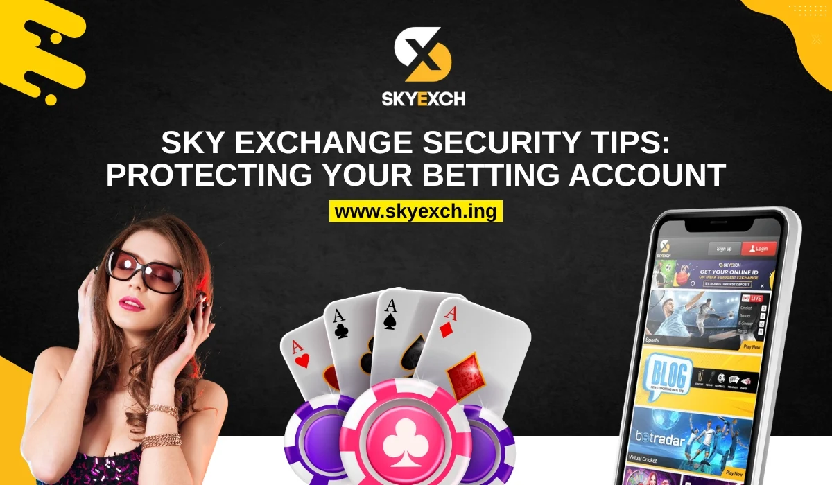 Read more about the article Sky Exchange Security Tips: Protecting Your Betting Account